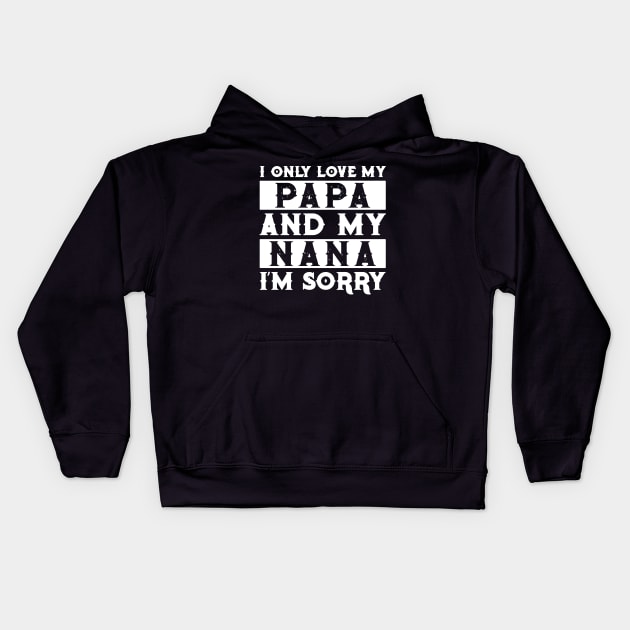 I Only Love My Papa And Nana I'm Sorry Kids Hoodie by TeeLand